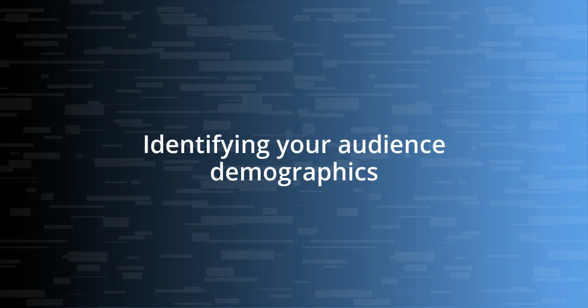 Identifying your audience demographics