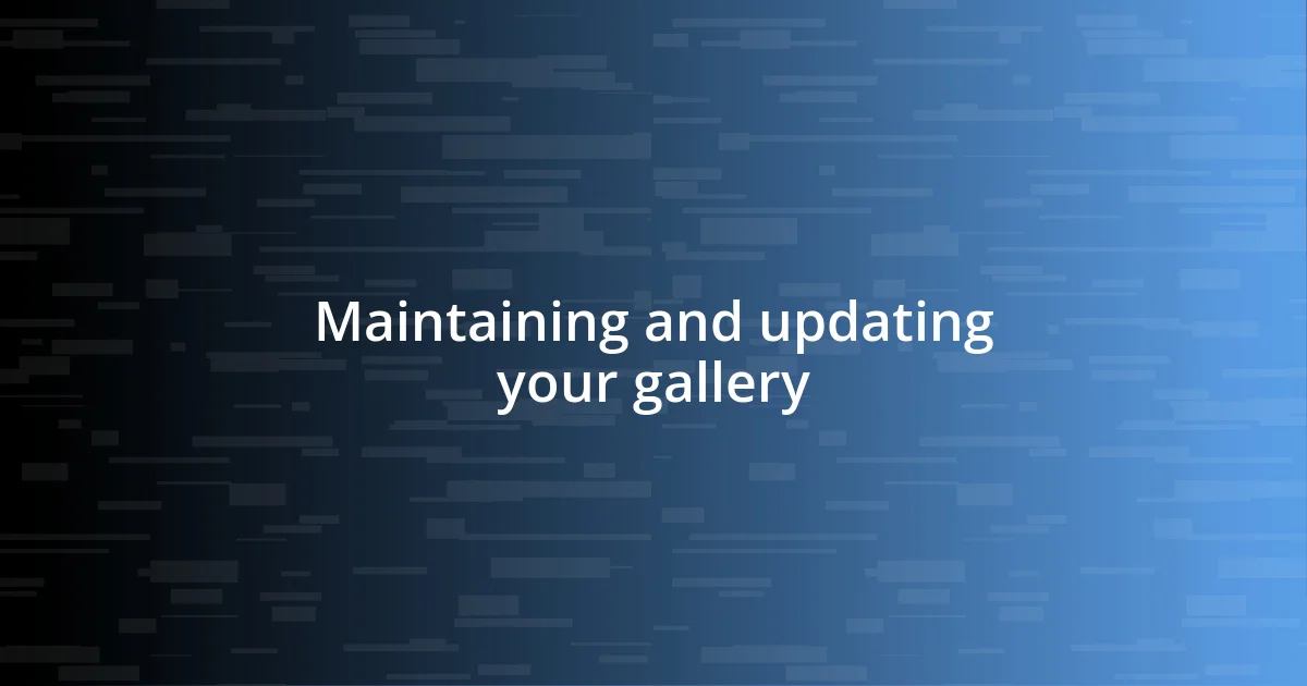 Maintaining and updating your gallery