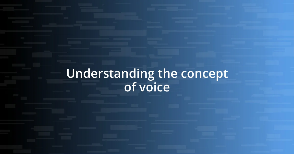 Understanding the concept of voice