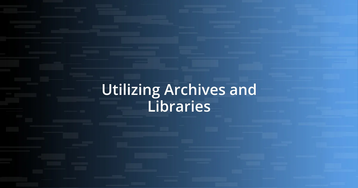 Utilizing Archives and Libraries