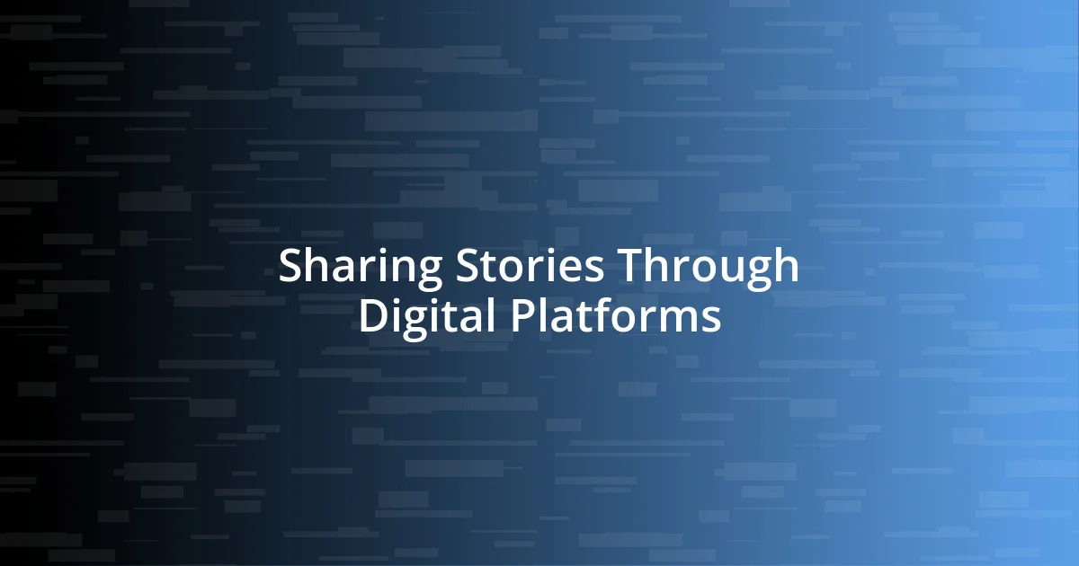 Sharing Stories Through Digital Platforms