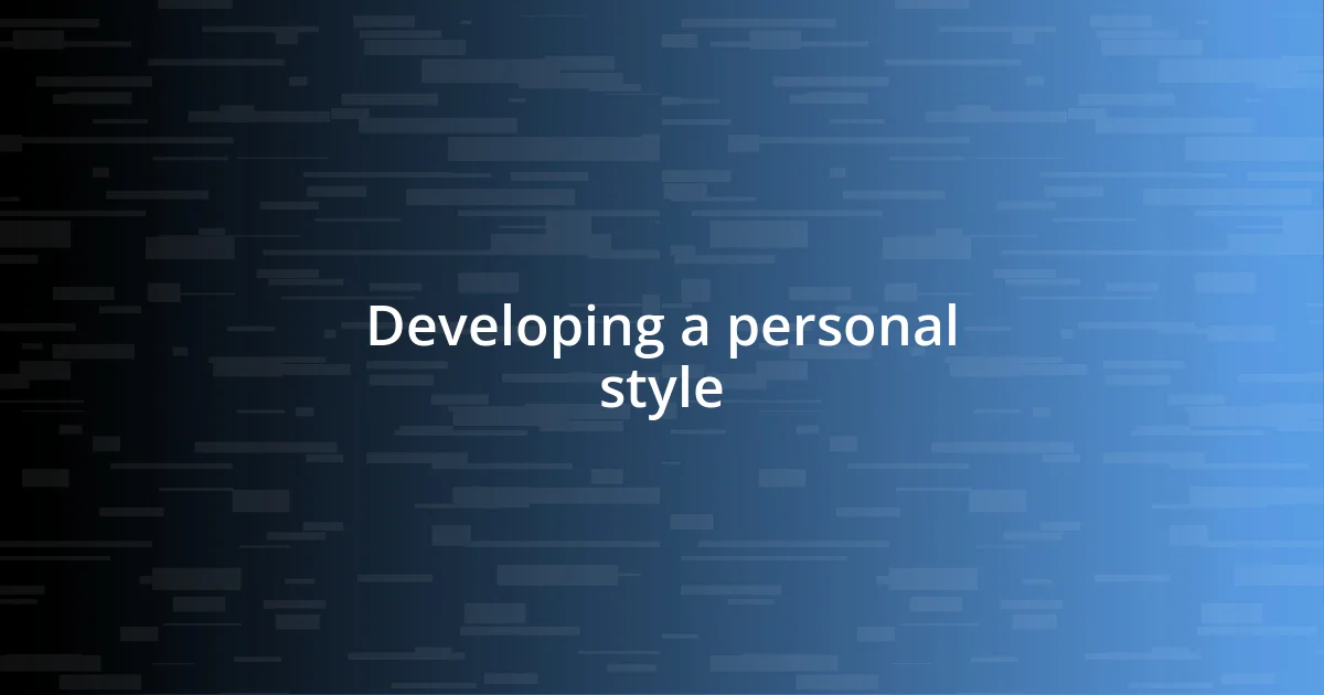 Developing a personal style