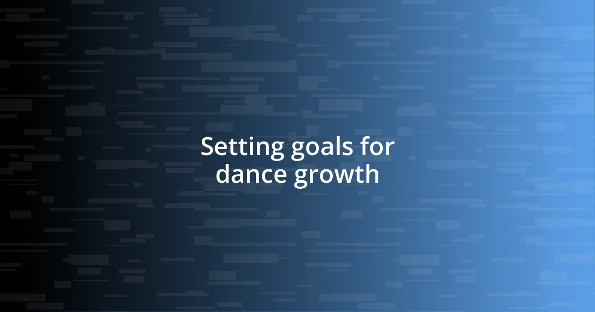 Setting goals for dance growth