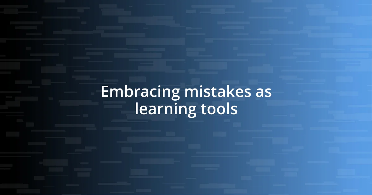 Embracing mistakes as learning tools