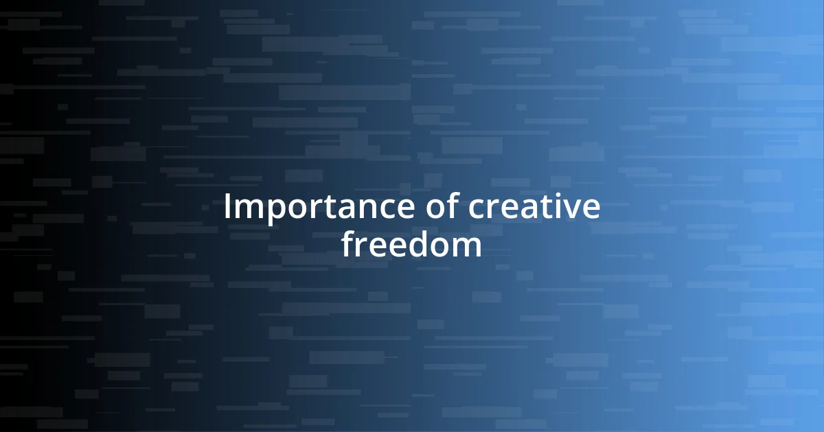 Importance of creative freedom