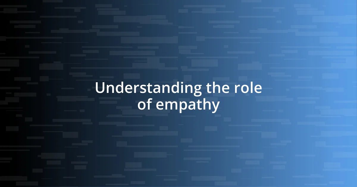 Understanding the role of empathy