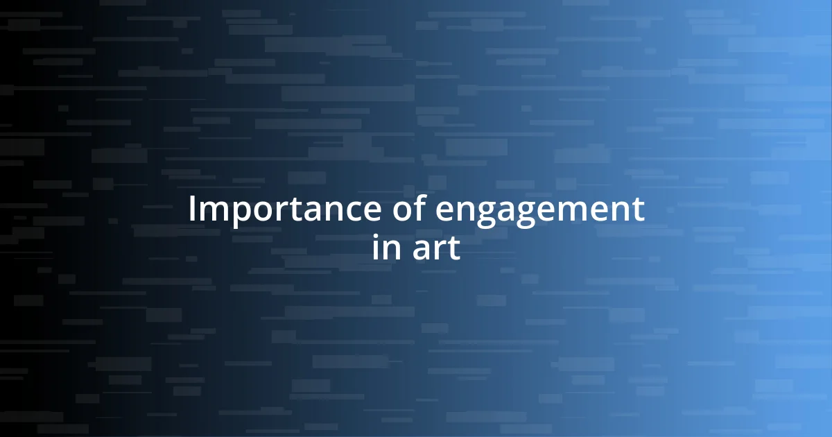 Importance of engagement in art