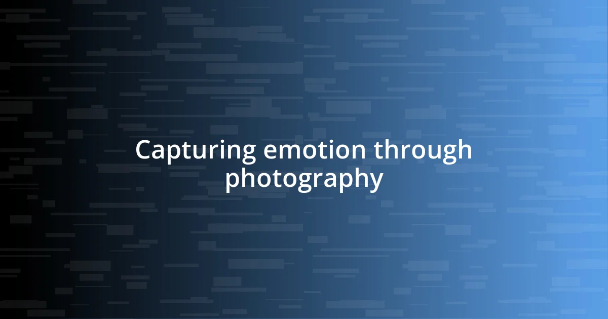 Capturing emotion through photography