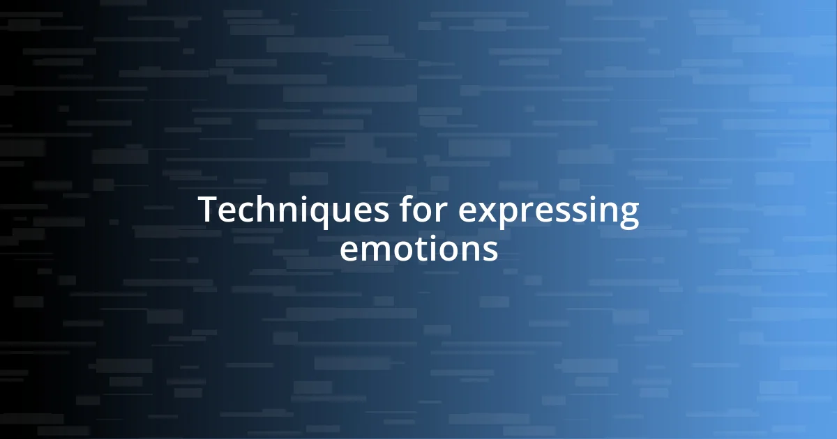 Techniques for expressing emotions