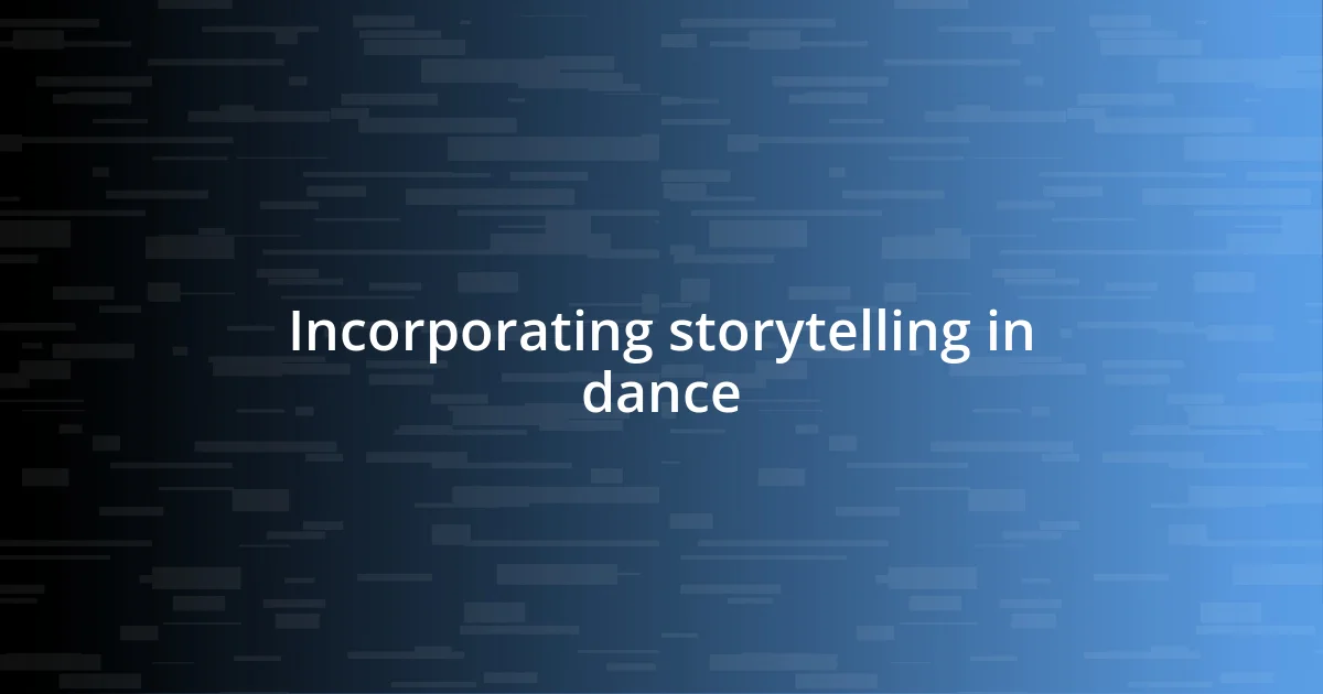 Incorporating storytelling in dance