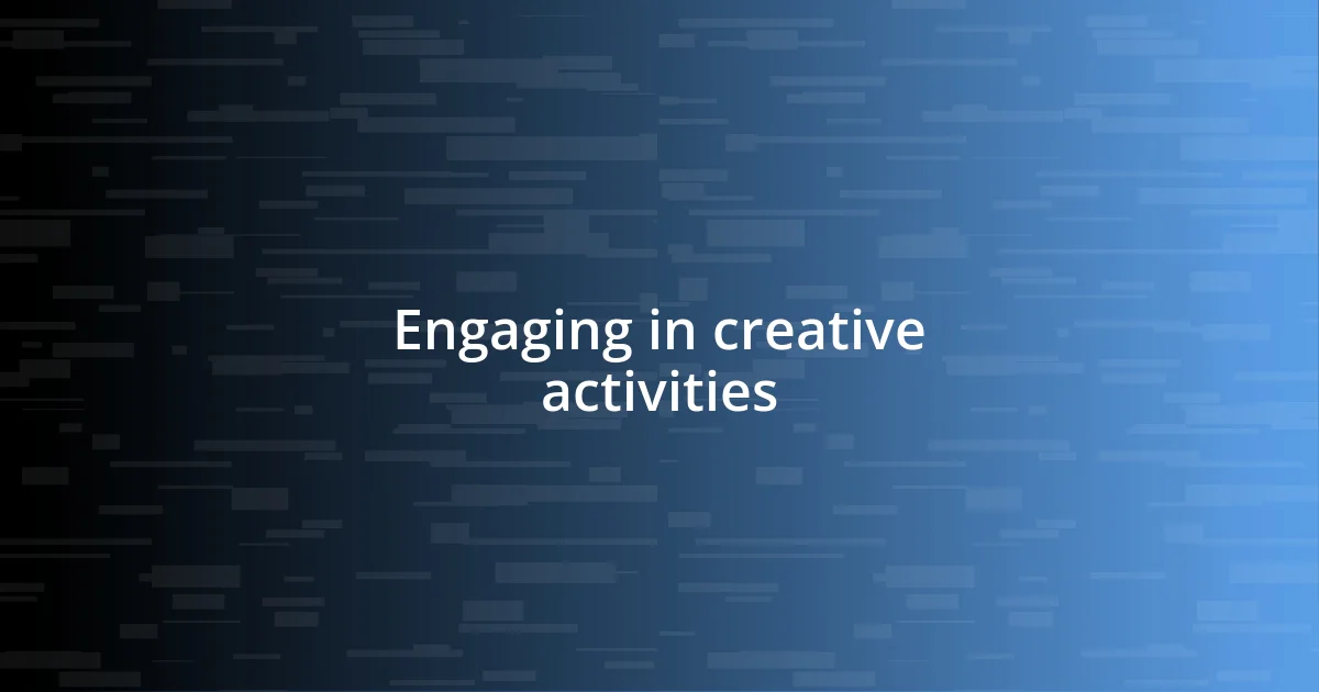 Engaging in creative activities