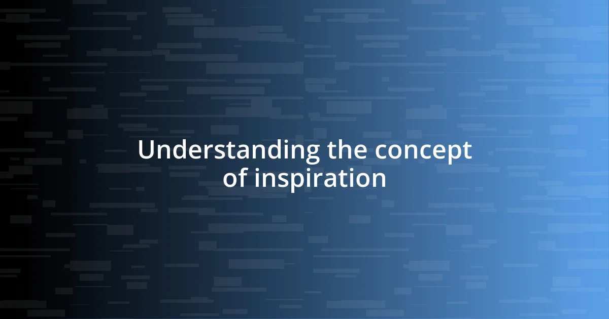 Understanding the concept of inspiration