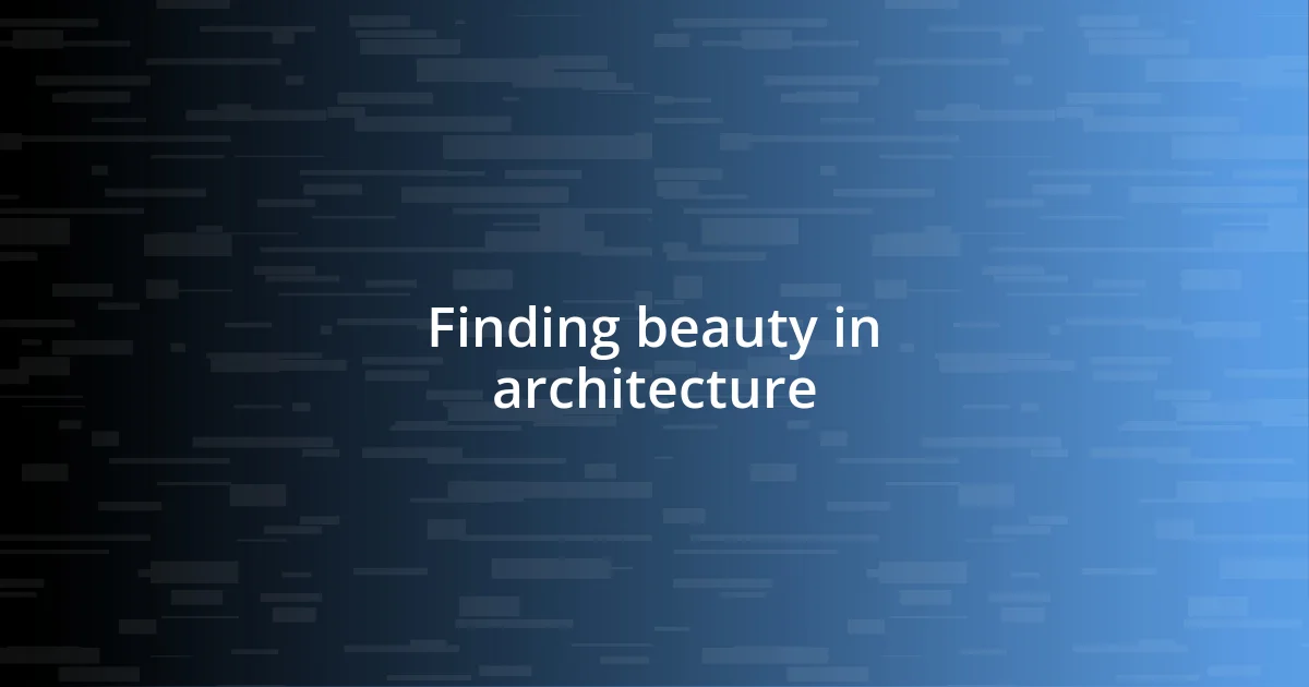 Finding beauty in architecture