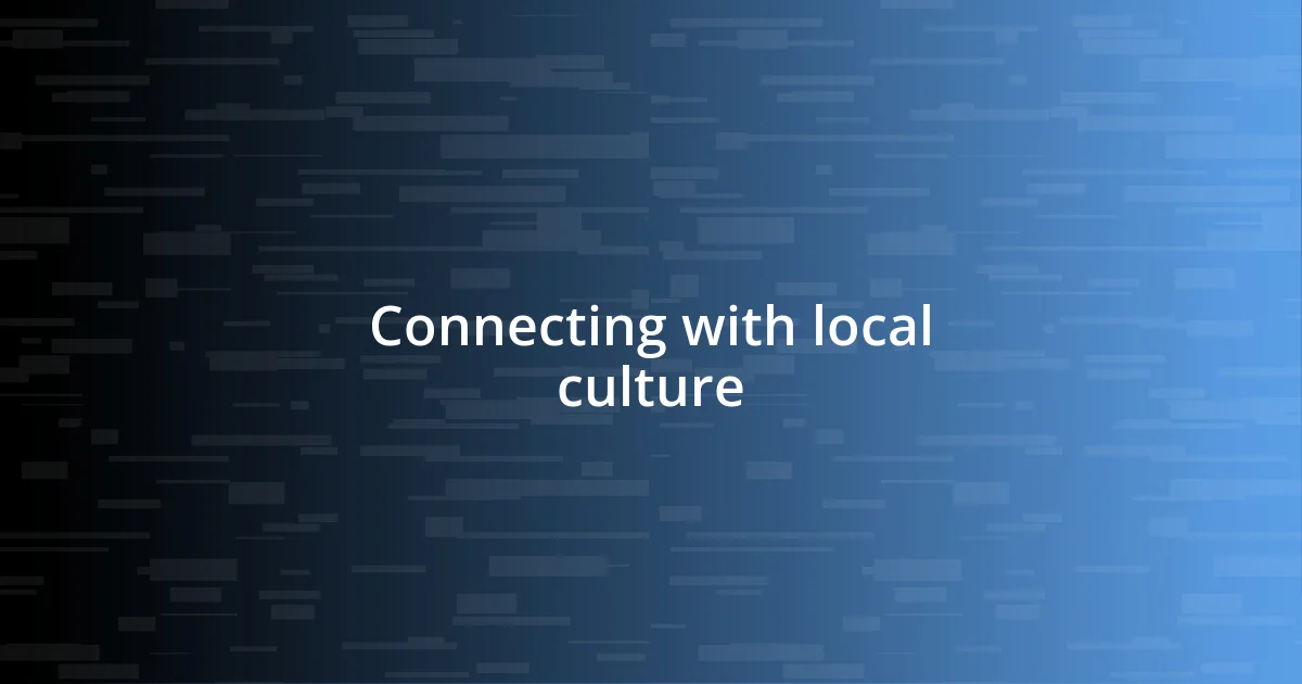 Connecting with local culture