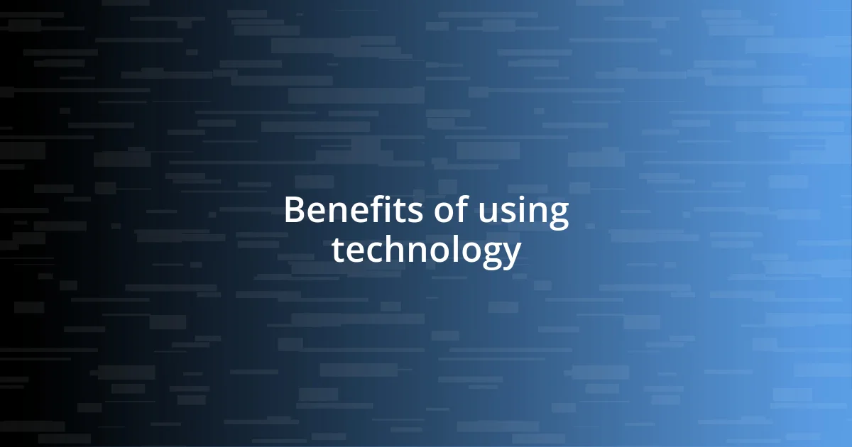 Benefits of using technology