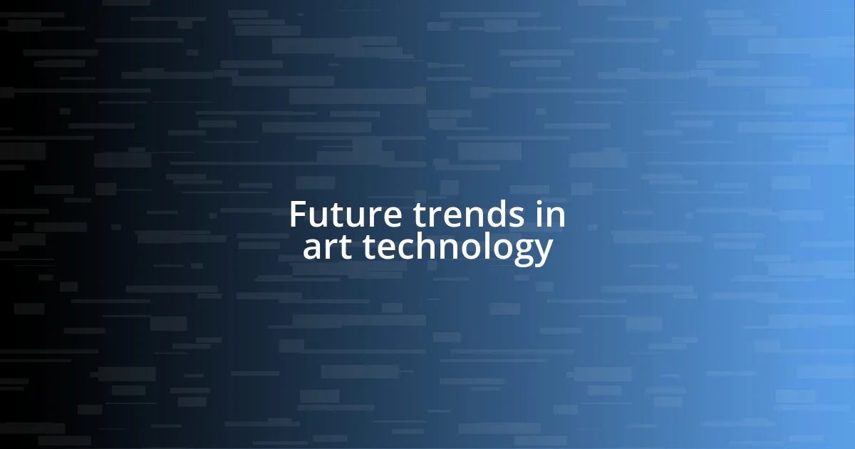 Future trends in art technology