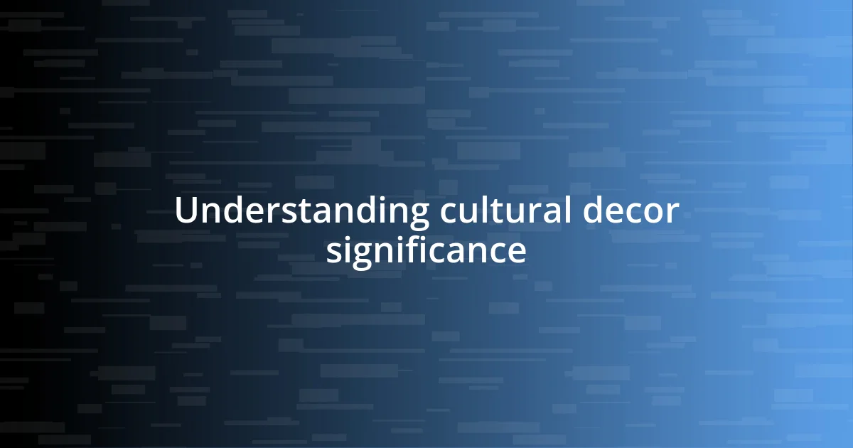 Understanding cultural decor significance