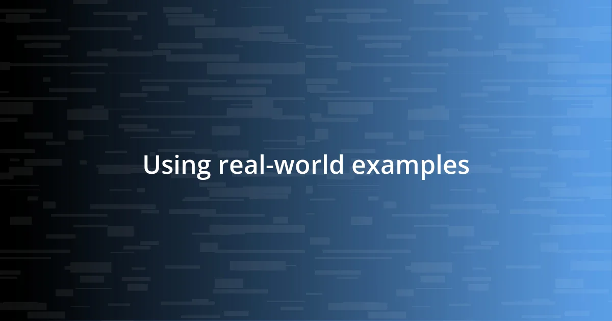 Using real-world examples