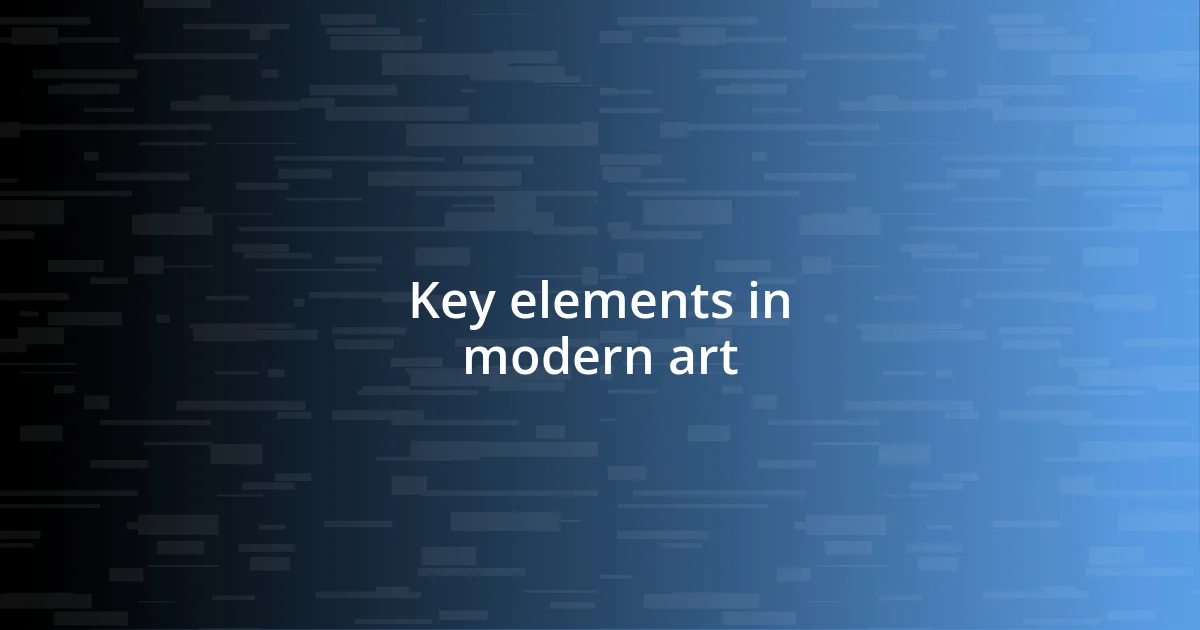 Key elements in modern art