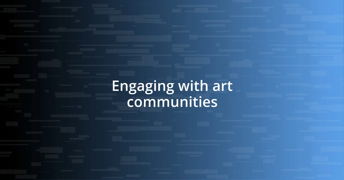 Engaging with art communities