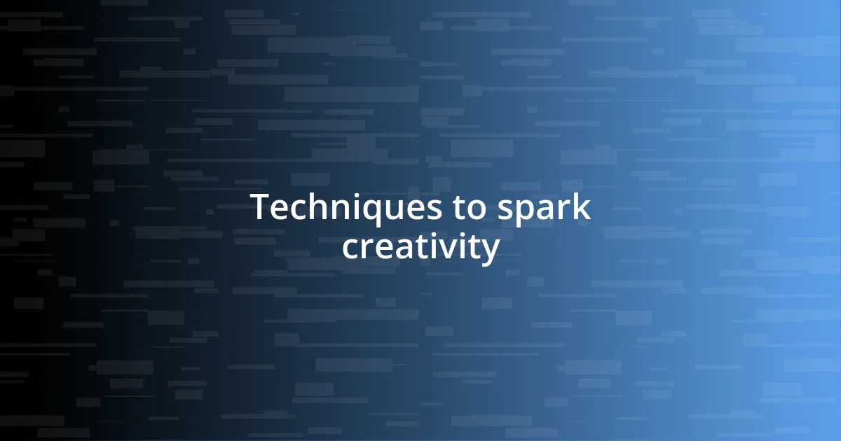 Techniques to spark creativity