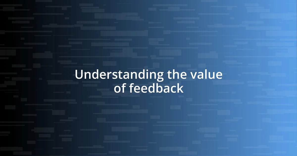 Understanding the value of feedback