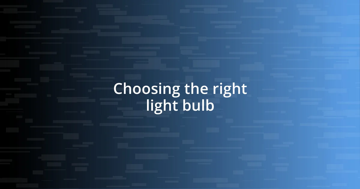 Choosing the right light bulb