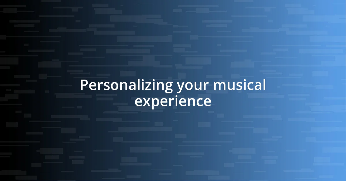 Personalizing your musical experience