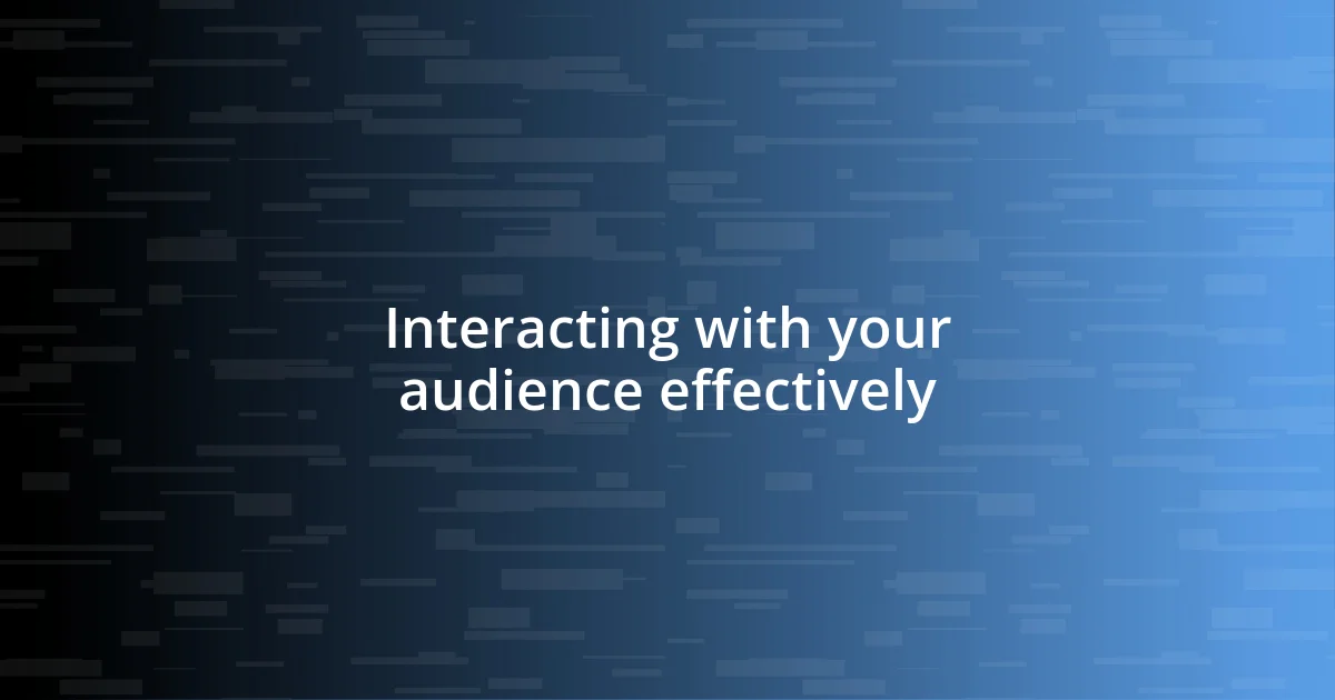 Interacting with your audience effectively