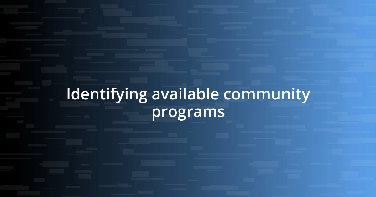 Identifying available community programs