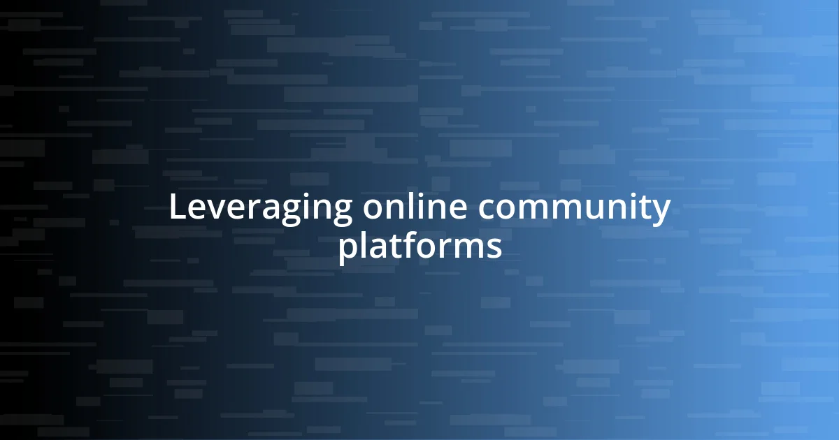 Leveraging online community platforms