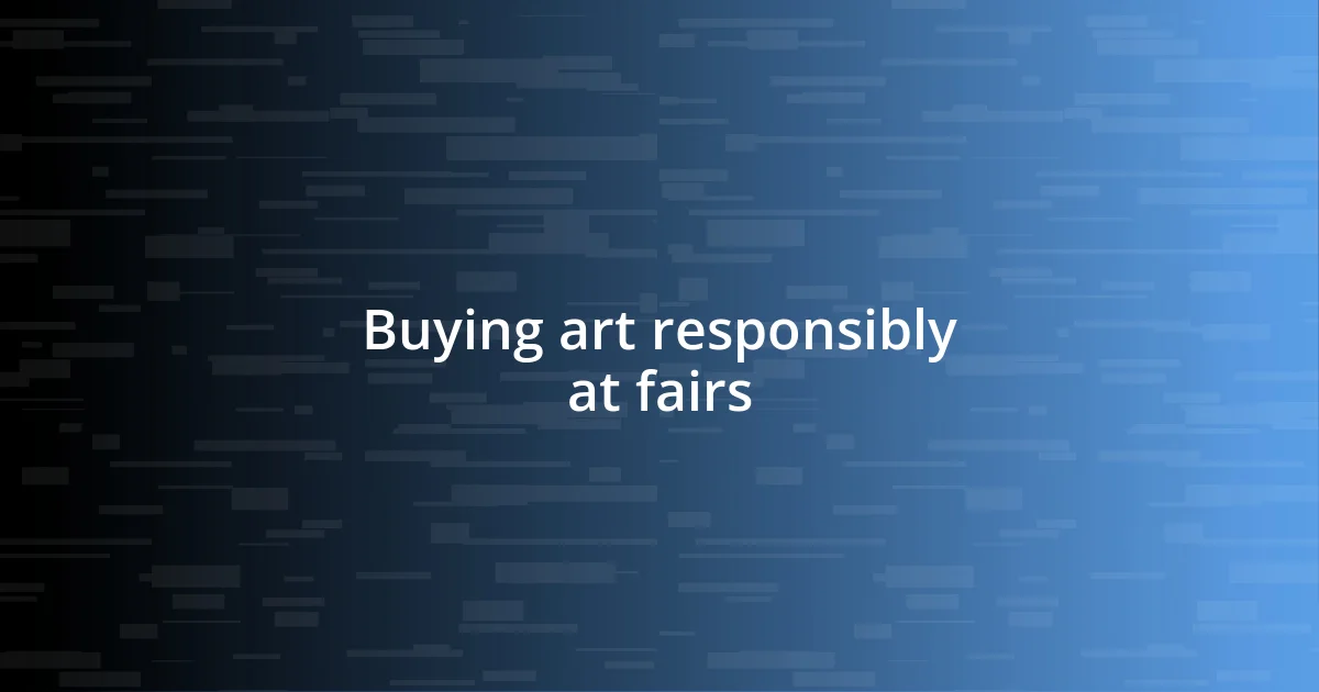 Buying art responsibly at fairs