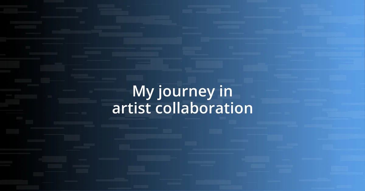 My journey in artist collaboration