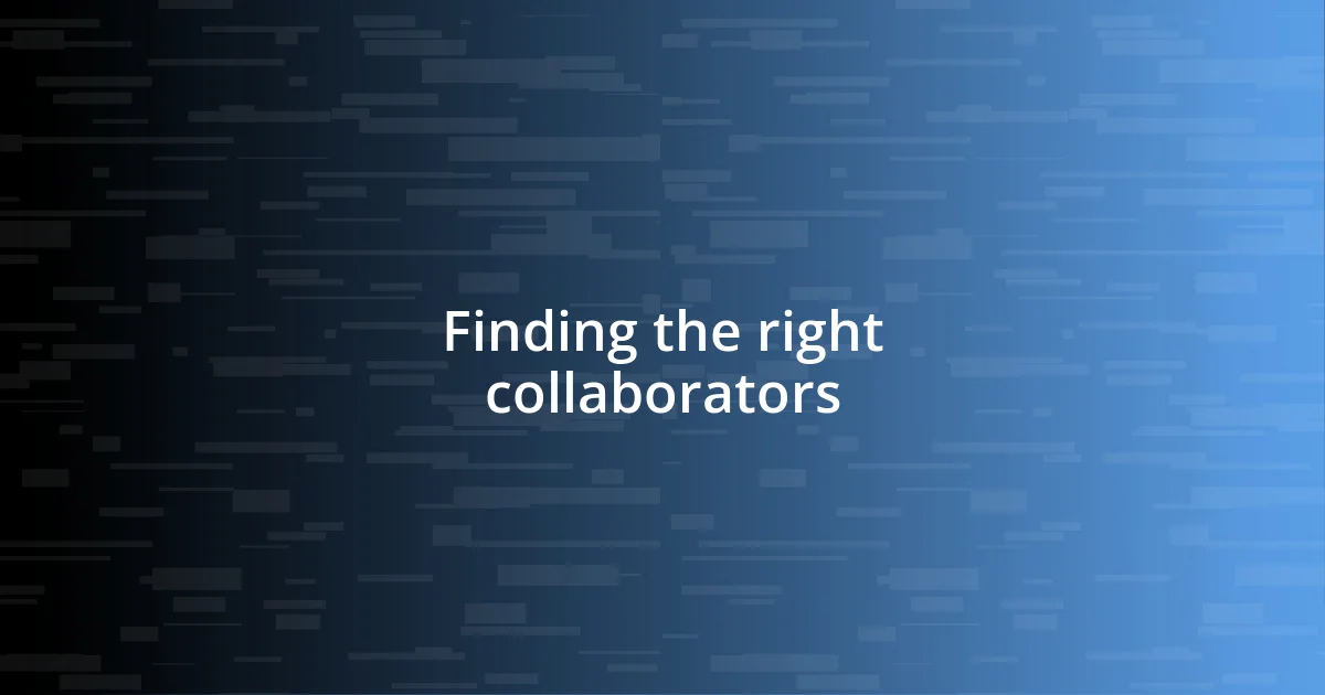 Finding the right collaborators