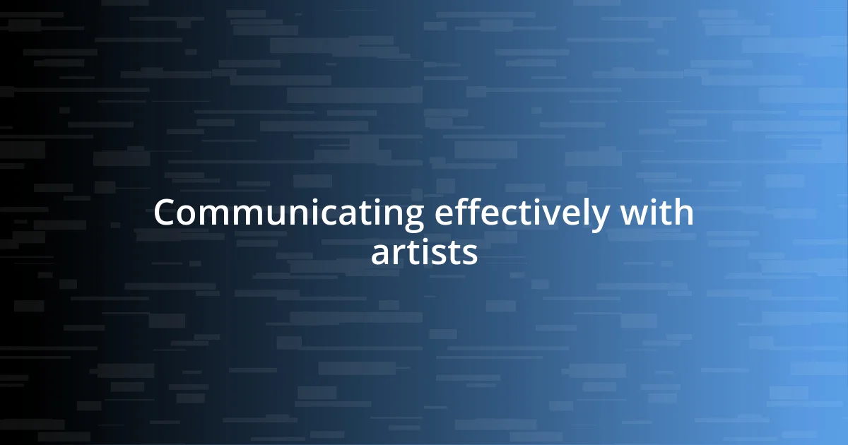 Communicating effectively with artists