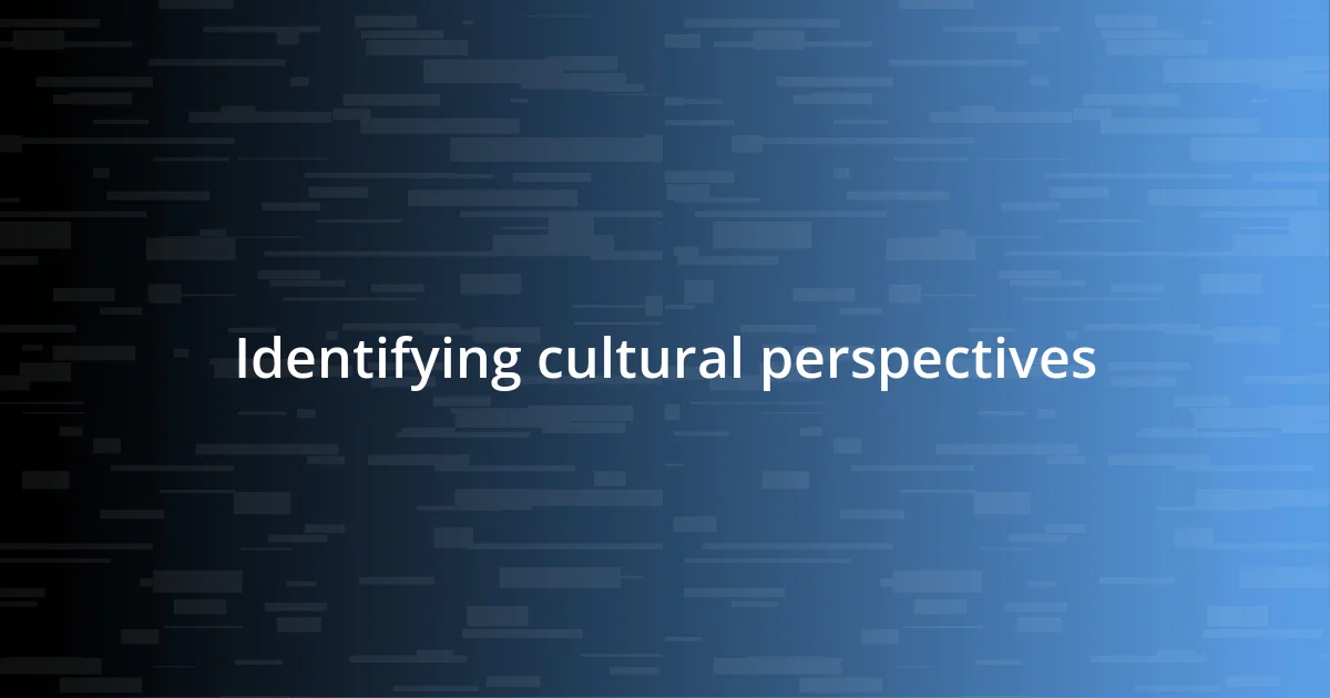 Identifying cultural perspectives