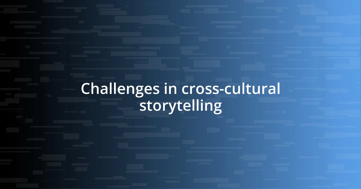 Challenges in cross-cultural storytelling