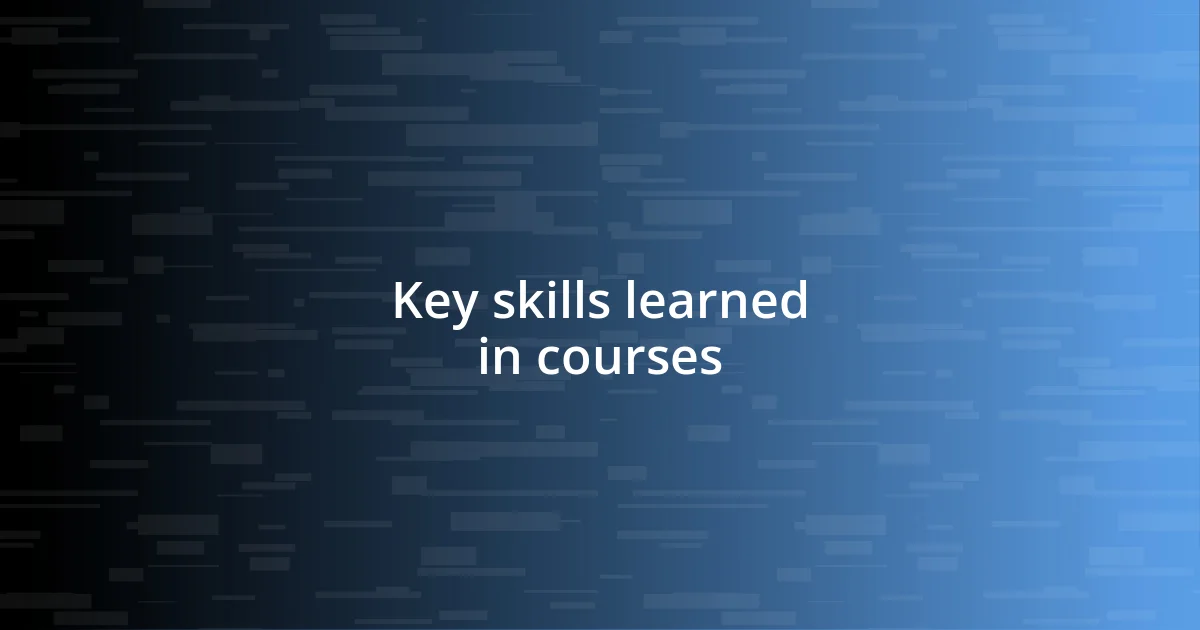 Key skills learned in courses