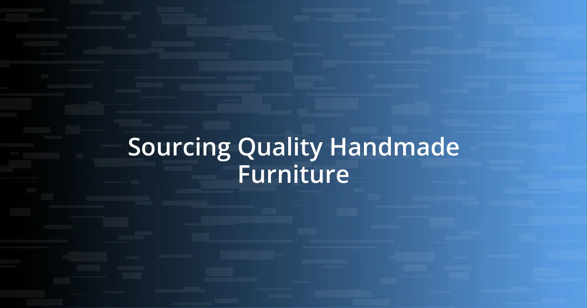 Sourcing Quality Handmade Furniture