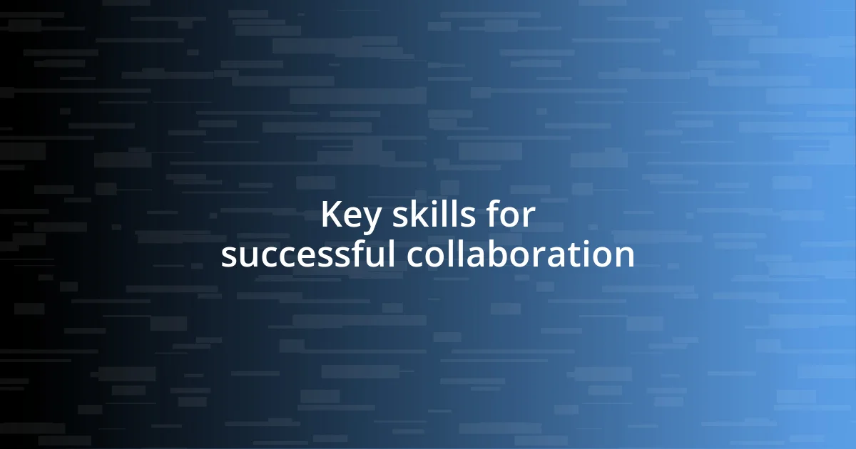 Key skills for successful collaboration