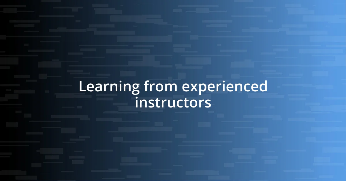 Learning from experienced instructors