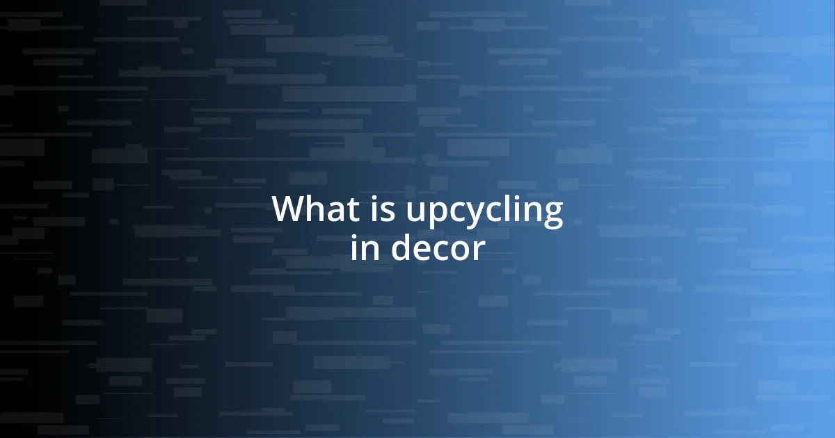 What is upcycling in decor