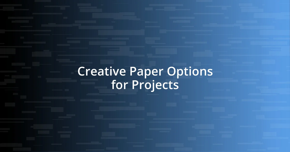 Creative Paper Options for Projects