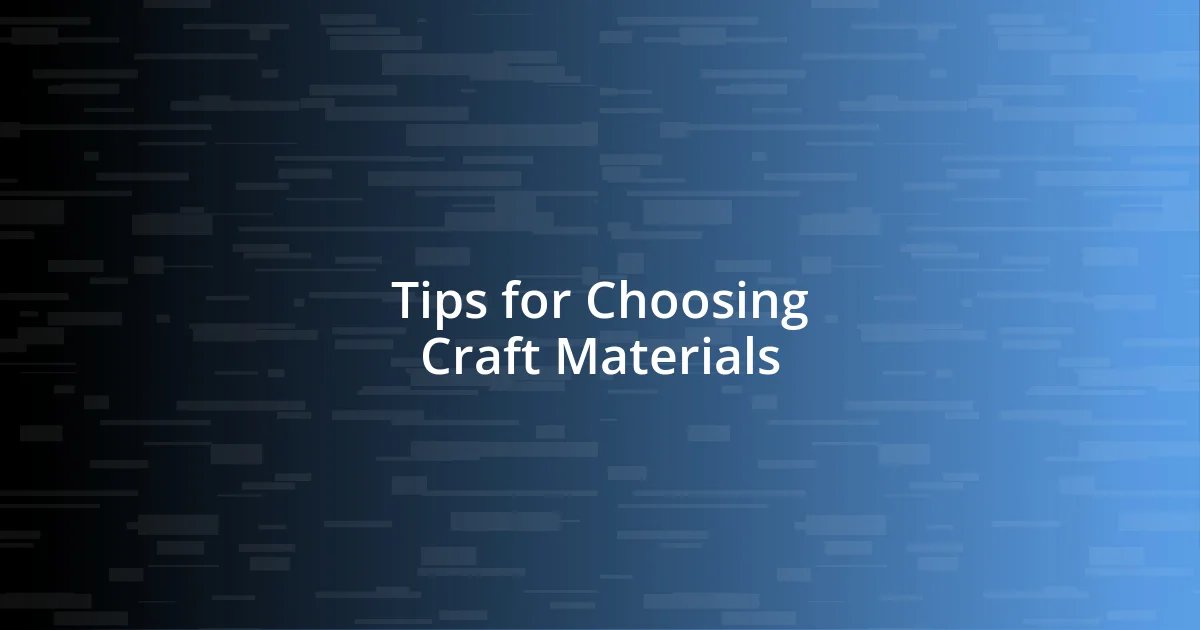 Tips for Choosing Craft Materials