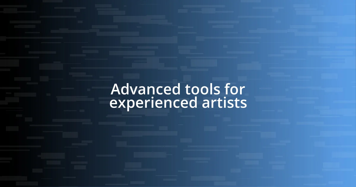 Advanced tools for experienced artists