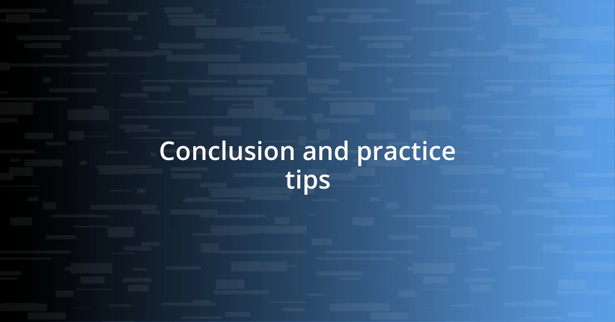 Conclusion and practice tips