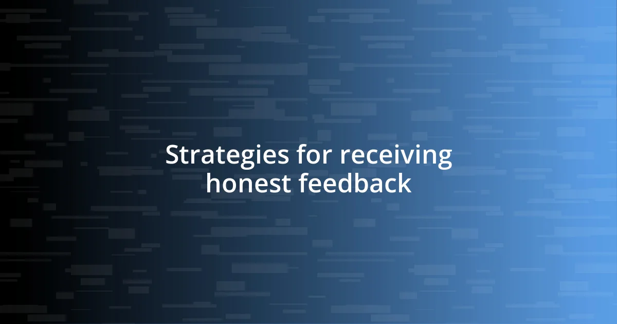 Strategies for receiving honest feedback