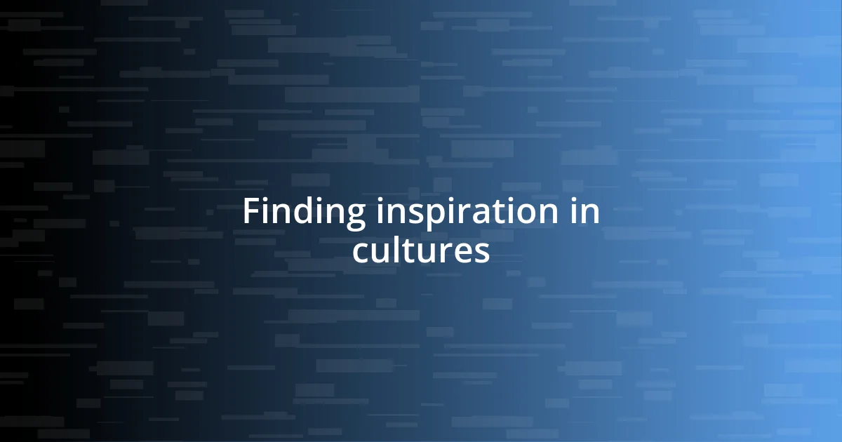 Finding inspiration in cultures