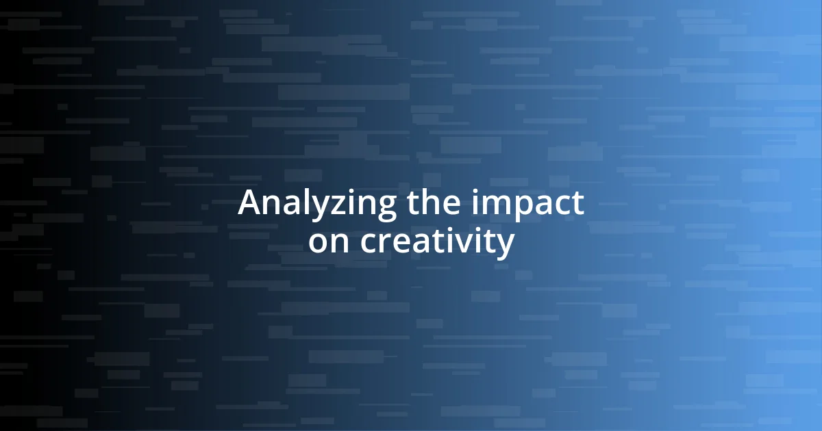 Analyzing the impact on creativity