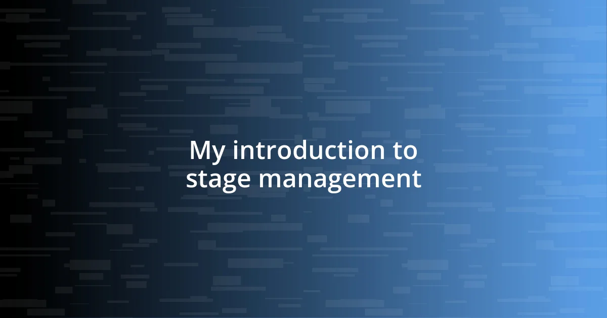 My introduction to stage management